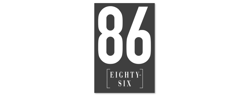 86 EIGHTY-SIX