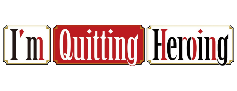 I'm Quitting Heroing