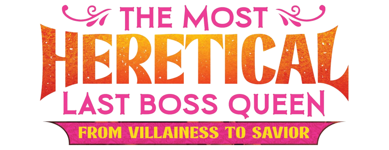 The Most Heretical Last Boss Queen: From Villainess to Savior