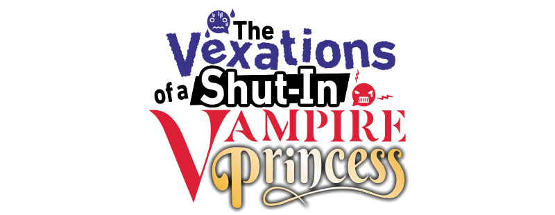 The Vexations of a Shut-In Vampire Princess